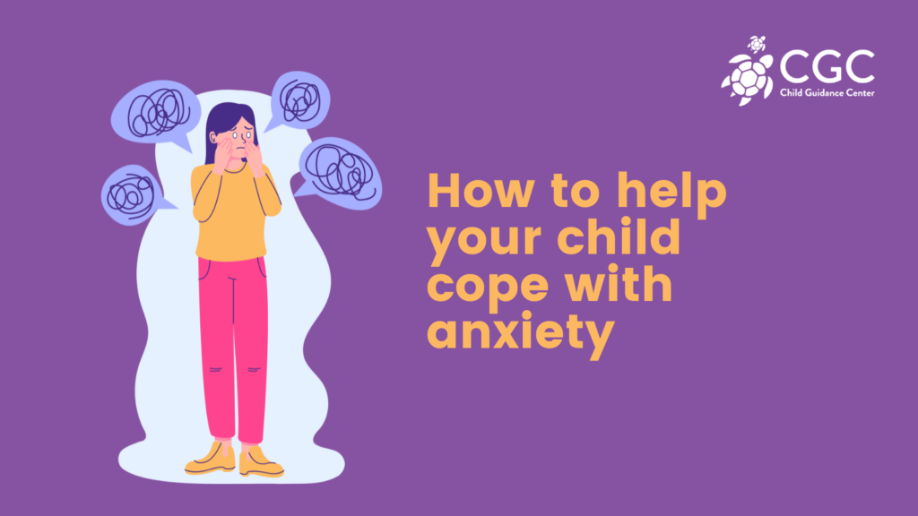 Ways to help your child cope with anxiety