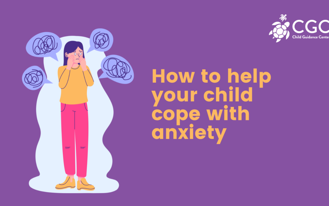 How to help your child cope with anxiety