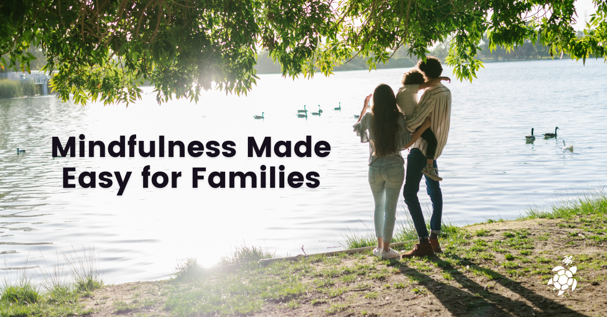 Mindfulness Made Easy for Families