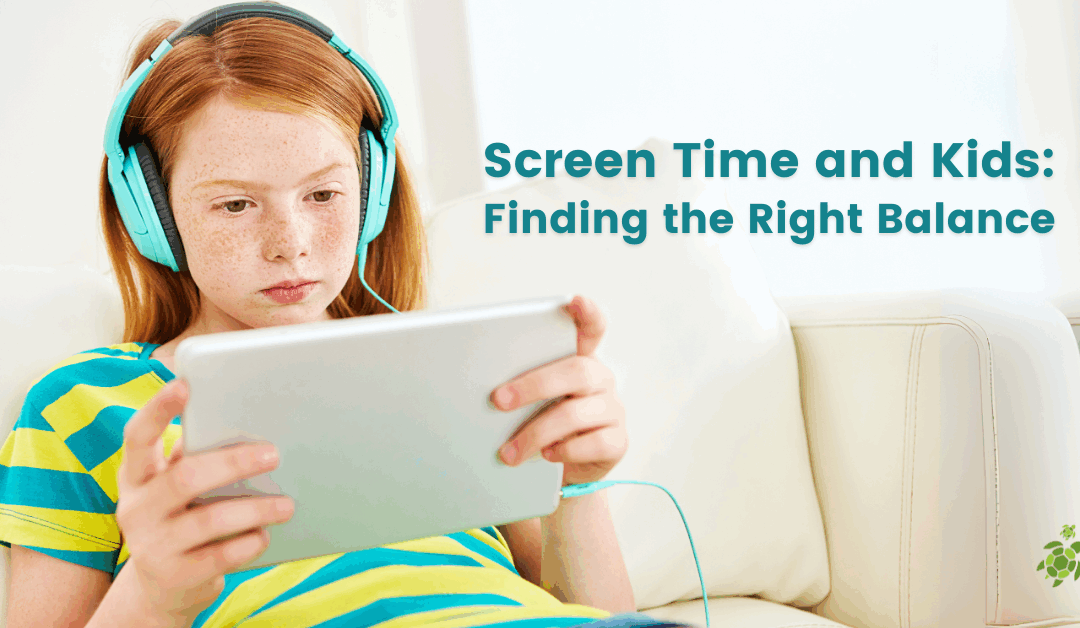 Screen Time and Kids: Finding the Right Balance